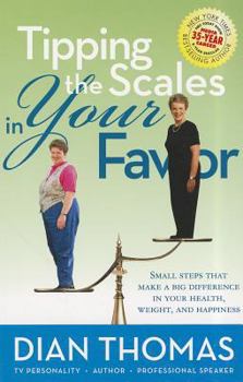 Paperback Tipping the Scales in Your Favor: Small Steps That Make a Big Difference in Your Health, Weight, and Happiness Book