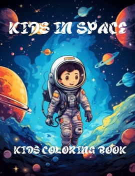 Paperback Kids in Space Coloring Book: A Cosmic Coloring Odyssey Book