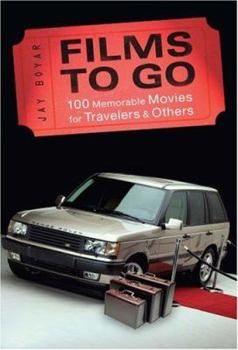 Paperback Films to Go: 100 Memorable Movies for Travelers & Others Book