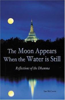 Paperback The Moon Appears When the Water Is Still: Reflections of the Dhamma Book