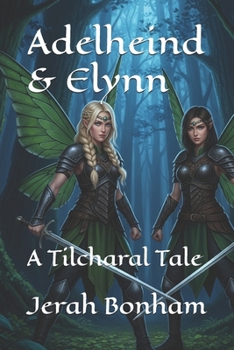 Paperback Adelheind & Elynn: A Tilcharal Tale Book