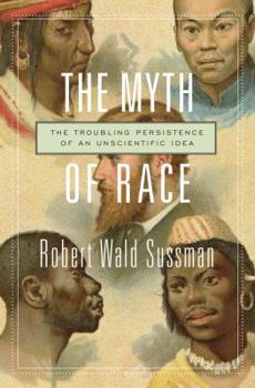 Hardcover The Myth of Race: The Troubling Persistence of an Unscientific Idea Book