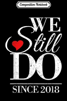 Paperback Composition Notebook: We Still Do 1st Anniversary Wedding Vows Renewal Gift Journal/Notebook Blank Lined Ruled 6x9 100 Pages Book
