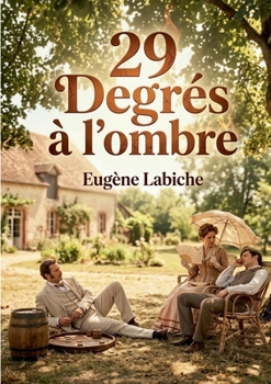 29 Degrés à l'ombre: Une comédie en un acte d'Eugène Labiche (French Edition)