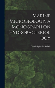 Hardcover Marine Microbiology, a Monograph on Hydrobacteriology Book