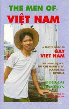 The Men of Viet Nam: A Travel Guide to Gay Viet Nam