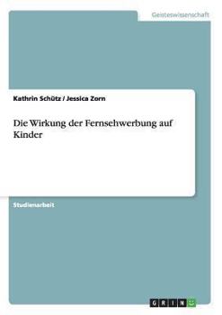 Paperback Die Wirkung der Fernsehwerbung auf Kinder [German] Book