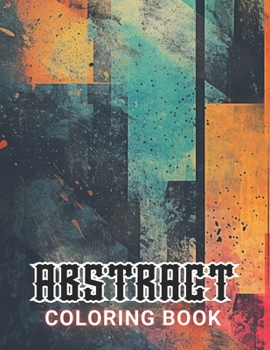 Paperback Abstract Coloring Book for Adults: 100+ Unique and Beautiful Designs for All Fans Book