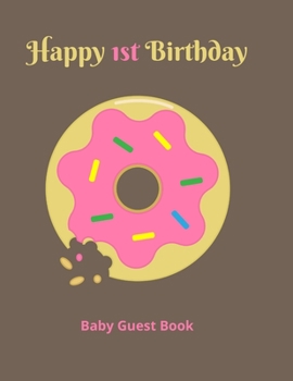 Paperback Happy1st Birthday Baby Guest Book: Girl or Boy First Anniversary Party - Photo & Memories Book - Baby Shower Guest Book- Gifts - Keepsake - a great gi Book