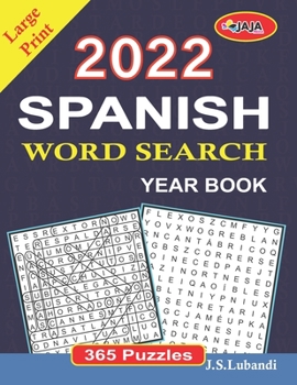 2022 SPANISH WORD SEARCH YEAR BOOK: Large Print (365 Word Search in Spanish for Seniors, Adults and Youngsters.)
