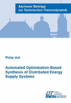 Paperback Verlag G. Mainz Automated Optimization-Based Synthesis of Distributed Energy Supply Systems (Aachener Beitrage zur Technischen Thermodynamik). Book