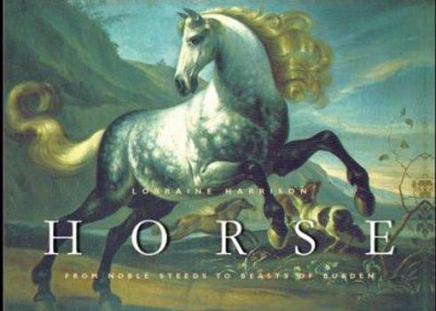Hardcover Horse: From Noble Steeds to Beasts of Burden Book