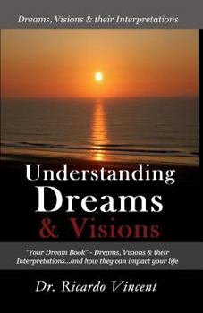 Paperback Understanding Dreams & Visions: Your Dream Book - Dreams, Visions And Their Interpretations Book