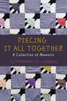 Paperback Piecing It All Together: A Collection of Memoirs Book