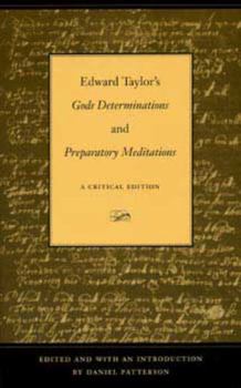 Edward Taylor's Gods Determinations and Preparatory Meditations: A Critical Edition
