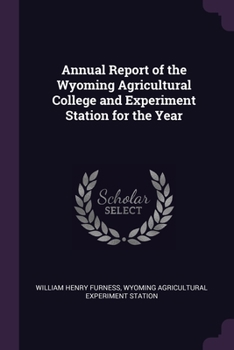 Paperback Annual Report of the Wyoming Agricultural College and Experiment Station for the Year Book