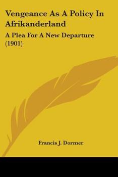 Vengeance as a policy in Afrikanderland;: A plea for a new departure,