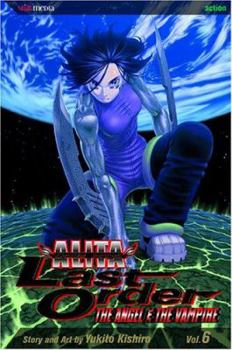 Battle Angel Alita: Last Order, Volume 6 (Battle Angel Alita Last Order) - Book #6 of the Battle Angel Alita: Last Order