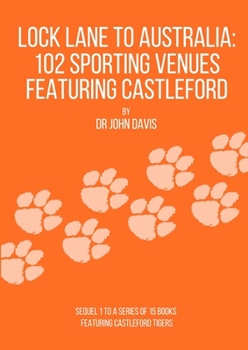 Paperback Lock Lane to Australia - 102 Sporting Venues Featuring Castleford Book