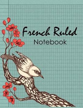 Paperback French Ruled Notebook: Handwriting Journal, Seyes Grid Paper, Writing Blank Book, Calligraphers, Kids, Student, Teacher, Workbook 120 pages Book