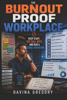 Paperback The Burnout Proof Workplace: Keep Staff, Cut Call-Offs, and Run a Stable Operation Book