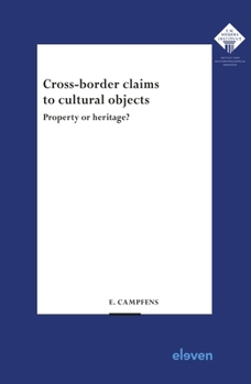Cross-border claims to cultural objects: Property or heritage?