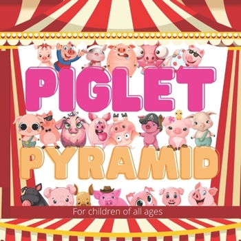 Paperback Piglet Pyramid: Laddy the piglet wanted to join the circus so he set out to build the biggest Piglet Pyramid the world had ever seen. Book