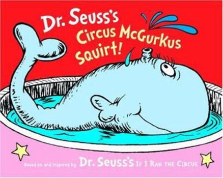 Paperback Dr. Seuss's Circus McGurkus Squirt! Book