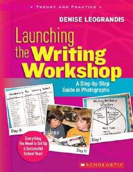 Paperback Launching the Writing Workshop: A Step-By-Step Guide in Photographs Book