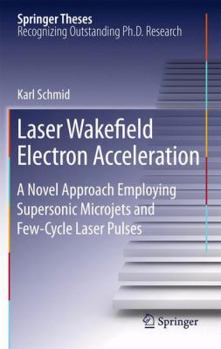 Paperback Laser Wakefield Electron Acceleration: A Novel Approach Employing Supersonic Microjets and Few-Cycle Laser Pulses Book