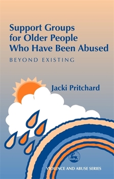 Paperback Support Groups for Older People Who Have Been Abused: Beyond Existing Book