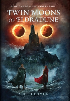 Hardcover Twin Moons of Eldradune: A Dark Epic Fantasy of War, Prophecy, and Forgotten Gods (A Lex Anders Saga) Book