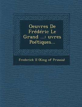 Paperback Oeuvres de Frederic Le Grand ...: Uvres Poetiques... [French] Book