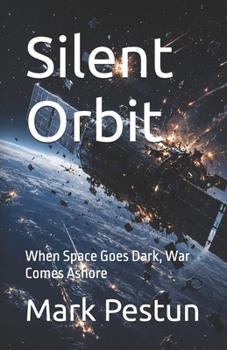 Paperback Silent Orbit: When Space Goes Dark, War Comes Ashore Book