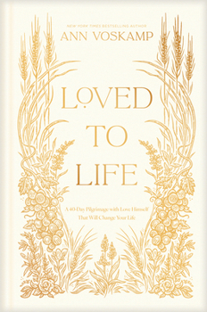 Hardcover Loved to Life: A 40-Day Pilgrimage with Love Himself That Will Change Your Life Book