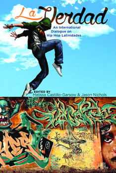 Hardcover La Verdad: An International Dialogue on Hip Hop Latinidades Book