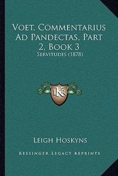 Paperback Voet, Commentarius Ad Pandectas, Part 2, Book 3: Servitudes (1878) Book