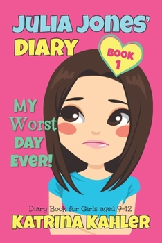 Paperback JULIA JONES - My Worst Day Ever! - Book 1: Diary Book for Girls aged 9 - 12 Book