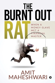 Paperback The burnt out rat: When a Money-Slave Met a Financial Master Book