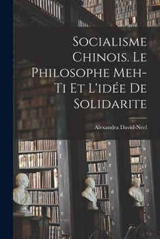 Paperback Socialisme chinois. Le philosophe Meh-ti et l'idée de solidarite [French] Book