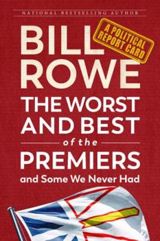 Paperback The Worst and Best of the Premiers and Some We Never Had: A Political Report Card Book