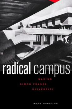 Hardcover Radical Campus: Making Simon Fraser University Book
