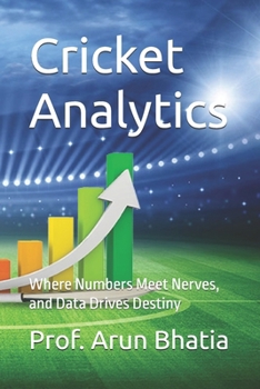 Paperback Cricket Analytics: Where Numbers Meet Nerves, and Data Drives Destiny Book
