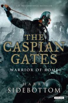 The Caspian Gates: Warrior of Rome - Book #4 of the Warrior of Rome