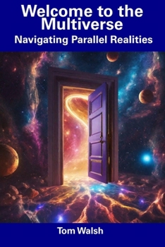 Paperback Welcome to the Multiverse: Navigating Parallel Realities Book