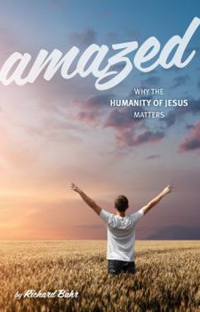 Paperback Amazed: Why the Humanity of Jesus Matters Book