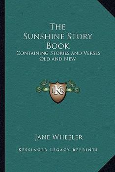 Paperback The Sunshine Story Book: Containing Stories and Verses Old and New Book