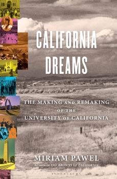 California Dreams: The Making and Remaking of the University of California System