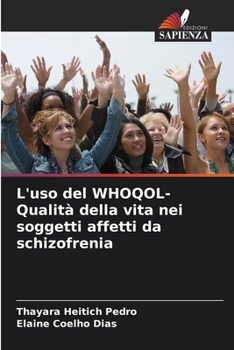 L'uso del WHOQOL- Qualità della vita nei soggetti affetti da schizofrenia (Italian Edition)