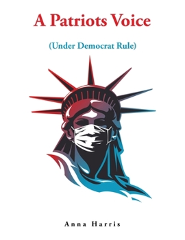 Paperback A Patriots Voice: Under Democrat Rule Book